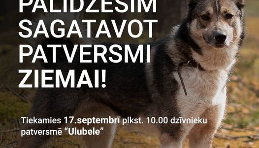 Ulubeles brīvprātīgie un dzīvnieku draugi,  AICINĀM TALKĀ ULUBELES IEMĪTNIEKIEM sestdien,17.septembrī 10:00!