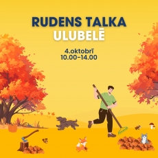 Rudens talka Ulubelē – 4.oktobrī! Rudens talka Ulubelē – 4.oktobrī!